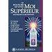 Le pouvoir de votre Moi Sup�rieur : La source de votre inspiration et de votre transformation spirituelle