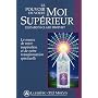 Le pouvoir de votre Moi Supérieur : La source de votre inspiration et de votre transformation spirituelle