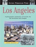 Los Angeles : a photographic exploration of how the city has developed and changed