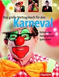 Das gro�e Vortragsbuch f�r den Karneval. B�ttenreden. Zwiegespr�che. Spielszenen.