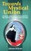 Towards Mystical Union: A Modern Commentary on the Mystical Text the Interior Castle by St Teresa of Avila