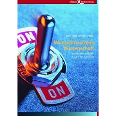 Wunschmaschine Wissenschaft. Von der Lust und dem Nutzen des Forschens