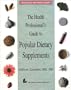 The Health Professional's Guide to Popular Dietary Supplements