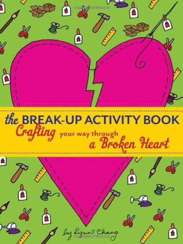 The Break-Up Activity Book: Crafting Your Way Through a Broken Heart