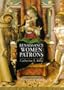 Renaissance Women Patrons: Wives and Widows in Italy, c. 1300-1550