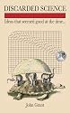 Discarded Science: Ideas That Seemed Good at the Time