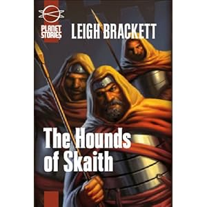 The Book of Skaith Volume 2: The Hounds of Skaith (Planet Stories) (v. 2) by Leigh Brackett and F. Paul Wilson