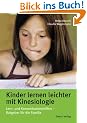 Kinder lernen leichter mit Kinesiologie: Lern- und Konzentrationshilfen - Ratgeber f�r die Familie