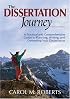 The Dissertation Journey: A Practical and Comprehensive Guide to Planning, Writing, and Defending Your Dissertation