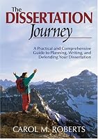 The Dissertation Journey: A Practical and Comprehensive Guide to Planning, Writing, and Defending Your Dissertation