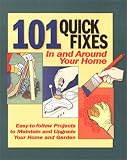  : 101 Quick Fixes in and Around Your Home