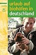 Torsten Kell - Urlaub auf Biohöfen in Deutschland 2004/2005