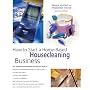 How to Start a Home-Based Housecleaning Business