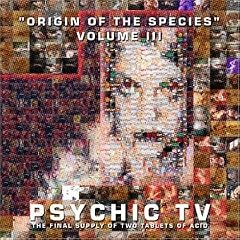 Psychic TV - Origin Of The Species Vol. 3