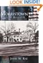 Morristown: A Military Headquarters of the American Revolution (Making of America Series)