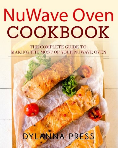Buy NuWave Oven Cookbook: The Complete Guide to Making the Most of Your NuWave  Oven Online in Qatar. 1942268386 Buy NuWave Oven Cookbook: The Complete Guide to Making the Most of Your NuWave  Oven Online in Qatar. 1942268386