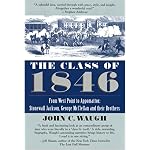 The Class of 1846: From West Point to Appomattox: Stonewall Jackson, George McClellan, and Their Br others book cover