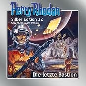 H&ouml;rbuch Die letzte Bastion (Perry Rhodan Silber Edition 32)