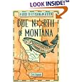 Due North of Montana: A Guide to Flyfishing in Alberta by  Chris Dawson