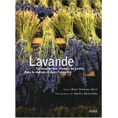 Lavande : La lavande aux champs, au jardin, dans la maison et dans l'assiette