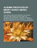 Albums Produced by Berry Gordy (Music Guide): Road Runner, Diana Ross Presents the Jackson 5, Meet the Temptations, Love Child, Meet the Supremes, the
