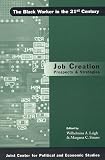 Job Creation: Prospects and Strategies (The Black Worker in the 21st Century, Volume 1)