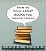 How to Talk about Books You Haven't Read (Audio CD)