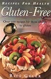 Gluten Free: Recipes For Health: Over 100 Recipes for Those Allergic to Gluten (Recipes for Health)