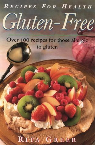 Gluten Free: Recipes For Health: Over 100 Recipes for Those Allergic to Gluten (Recipes for Health)