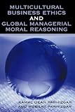 Multicultural Business Ethics and Global Managerial Moral Reasoning