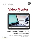 Microsoft SQL Server 2008 Integration Services Business Intelligence Skills for MCTS 70-448 and MCITP 70-452 Video Mentor