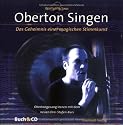 Oberton Singen. Mit Lern-CD: Das Geheimnis einer magischen Stimmkunst - Obertongesang erlernen mit dem Drei-Stufen-Selbstlernkurs