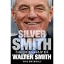 Silver Smith: The Biography of Walter Smith