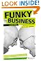 Funky Business Forever: How to Enjoy Capitalism (Financial Times Series)