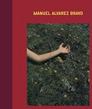 Manuel Alvarez Bravo: Eyes in His Eyes