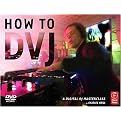 How to DVJ (A Digital Dj Masterclass) (Package)
