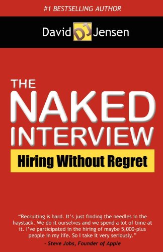 The Naked Interview: Hiring Without Regret