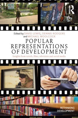 Popular Representations of Development: Insights from Novels, Films, Television and Social Media (Rethinking Development)