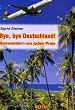 Bye, bye Deutschland ! Auswandern um jeden Preis