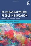 Re-engaging young people in education : learning from alternative schools