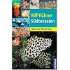 Riff-F�hrer S�dostasien: Malaysia, Indonesien, Palau, Philippinen, Trop. Japan, China, Vietnam, Thailand
