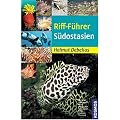 Riff-F�hrer S�dostasien: Malaysia, Indonesien, Palau, Philippinen, Trop. Japan, China, Vietnam, Thailand
