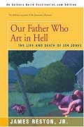 Our Father Who Art in Hell: The Life and Death of Jim Jones