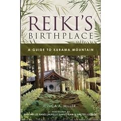 Reiki's Birthplace, A Guide to Kurama Mountain