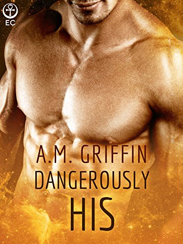 Dangerously His (Loving Dangerously Book 4)