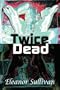 Twice Dead
