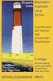 Konzentration und Stille: Logotherapie bei Tinnitus und chronischen Krankheiten - Elisabeth Lukas