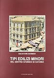 Tipi edilizi minori del centro storico di Catania (Arti visive, architettura e urbanistica)