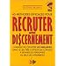 45 m�thodes efficaces pour recruter avec discernement