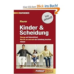 Kinder & Scheidung: Obsorge auf �sterreichisch. Was Sie vor und nach der Scheidung beachten m�ssen